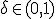 \delta \in (0, 1)