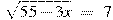 \sqrt{55-3x}~=~7