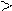 http://informatics.mccme.ru/moodle/lib/jsMath/fonts/cmmi10/alpha/120/char3E.png