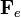 \mathbf{F}_e