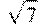 \sqrt{7}