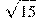 \sqrt{15}