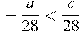 -\frac{a}{28}<\frac{c}{28}