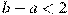 b-a<2