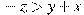 -z>y+x