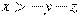 x>-y-z