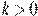 k>0