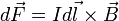d\vec F = I d\vec l \times \vec B
