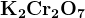 http://l.wordpress.com/latex.php?latex=%5Cbf%20K_2Cr_2O_7&bg=FFFFFF&fg=000000&s=1