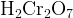 http://l.wordpress.com/latex.php?latex=%5Crm%20H_2Cr_2O_7&bg=FFFFFF&fg=000000&s=1