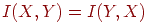 I(X,Y)=I(Y,X)