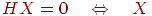 HX=0 \xLeftrightarrow X