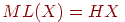 ML(X)=HX