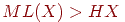 ML(X) > HX