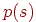 p(s)