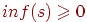 inf(s) \ge 0
