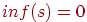 inf(s)=0