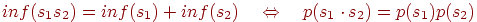 inf(s_1s_2)=inf(s_1)+inf(s_2) \xLeftrightarrow

p(s_1\cdot s_2)=p(s_1)p(s_2)
