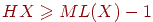 HX \ge ML(X)-1