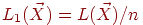 L_1(\vec X)=L(\vec X)/n