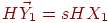 H\vec Y_1=sHX_1
