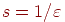 s=1/\varepsilon
