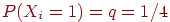 P(X_i=1)=q=1/4
