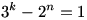 3^{k}-2^{n}=1