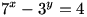 7^{x}-3^{y}=4