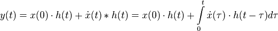 y(t) = x(0)\cdot h(t) + \dot x(t)* h(t) = x(0)\cdot h(t) + \int\limits_0^t {\dot x(\tau)\cdot h(t-\tau)} d\tau