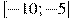 [-10; -5 ]