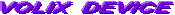 VOLIX DEVICE