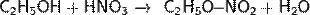 \mathsf{C_2H_5OH+HNO_3}\ \xrightarrow{}\ \ \mathsf{C_2H_5O\!\!-\!\!NO_2+H_2O}\ 