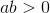 http://latex.codecogs.com/gif.latex?ab%3E0