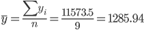 https://chart.googleapis.com/chart?cht=tx&chl=\overline%7by%7d%20=%20\frac%7b\sum%7by_%7bi%7d%7d%7d%7bn%7d%20=%20%20\frac%7b11573.5%7d%7b9%7d%20=%201285.94
