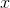 http://latex.codecogs.com/gif.latex?x