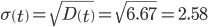 https://chart.googleapis.com/chart?cht=tx&chl=\sigma%20\left(t\right)%20=%20\sqrt%7bD\left(t\right)%7d%20=%20%20\sqrt%7b6.67%7d%20=%202.58