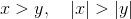 http://latex.codecogs.com/gif.latex?x%3Ey,&space;\quad\left&space;|&space;x\right&space;|%3E&space;\left&space;|&space;y\right&space;|