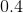 http://latex.codecogs.com/gif.latex?0.4