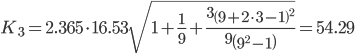 https://chart.googleapis.com/chart?cht=tx&chl=K_%7b3%7d%20=%202.365\cdot%2016.53%20\sqrt%7b1%20%2B%20\frac%7b1%7d%7b9%7d%20%2B%20\frac%7b3\left(9%2B2\cdot%203-1\right)%5e%7b2%7d%7d%7b9\left(9%5e%7b2%7d%20-%201\right)%7d%7d%20=%2054.29