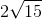 http://latex.codecogs.com/gif.latex?2\sqrt%7b15%7d