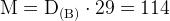 http://l.wordpress.com/latex.php?latex=%5Crm%20M%20%3D%20D_%7B%28B%29%7D%20%5Ccdot%2029%20%3D%20114&bg=FFFFFF&fg=000000&s=1