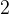 http://l.wordpress.com/latex.php?latex=2&bg=FFFFFF&fg=000000&s=1