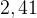 http://l.wordpress.com/latex.php?latex=2%2C41&bg=FFFFFF&fg=000000&s=1