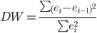 https://chart.googleapis.com/chart?cht=tx&chl=DW%20=%20\frac%7b\sum%7b\left(e_%7bi%7d%20-%20e_%7bi-1%7d\right)%5e%7b2%7d%7d%7d%7b%20\sum%7be_%7bi%7d%5e%7b2%7d%7d%7d