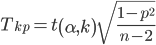 https://chart.googleapis.com/chart?cht=tx&chl=T_%7bkp%7d%20=%20t\left(\alpha%20,%20k\right)%20\sqrt%7b\frac%7b1%20-%20p%5e%7b2%7d%7d%7bn%20-%202%7d%7d