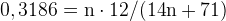 http://l.wordpress.com/latex.php?latex=%5Crm%200%2C3186%20%3D%20n%20%5Ccdot%2012%20%2F%20%2814n%20%2B%2071%29&bg=FFFFFF&fg=000000&s=1