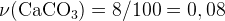 http://l.wordpress.com/latex.php?latex=%5Crm%20%5Cnu%20%28CaCO_3%29%20%3D%208%20%2F%20100%20%3D%200%2C08&bg=FFFFFF&fg=000000&s=1
