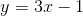 http://latex.codecogs.com/gif.latex?y=3x-1