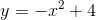 http://latex.codecogs.com/gif.latex?y=-x%5e2+4